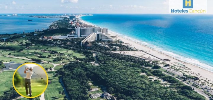 Hoteles con campo de golf en Cancún: Aquí puedes practicar este deporte